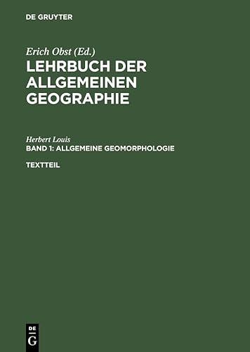 Lehrbuch der Allgemeinen Geographie, Bd.1, Allgemeine Geomorphologie: Textteil und gesonderter Bilderteil